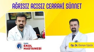 İzmir Ekol Hastanesi  Ağrısız Acısız Kanamasız Sünnet  Opr Dr Osman Gücük [upl. by Lightfoot727]