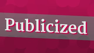 PUBLICIZED pronunciation • How to pronounce PUBLICIZED [upl. by Stets]