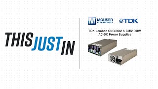 TDKLambda CUS800M amp CUS1000M ACDC Power Supplies This Just In  Mouser Electronics [upl. by Avert]