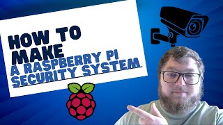 How To Make Your Own Raspberry Pi Security Camera [upl. by Notgnirrac]