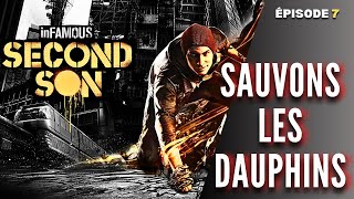 Sauvons les DAUPHINS  inFAMOUS SECOND SON  Lets play PS5  gameplay FR EP7 [upl. by Premer]