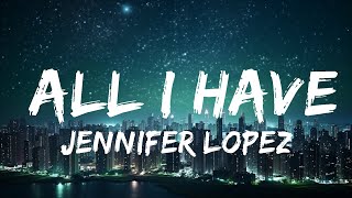 Jennifer Lopez  All I Have Lyrics ft LL Cool J  20 Min [upl. by Roddie]