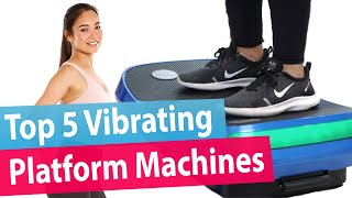 Best Vibration Platform Top 5 Vibrating Fitness Machines Buying Guide [upl. by Ahsikar]