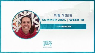 Ashley Yin Yoga Week 10 Summer 2024 [upl. by Elleynod]