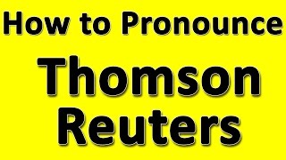 How to Pronounce Thomson Reuters [upl. by Nnylf66]