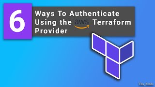 6 Different Ways to Use the Terraform AWS Provider to Authenticate to AWS [upl. by Oby]