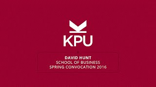 David Hunt  KPU Spring Convocation 2016  School of Business June 2 [upl. by Hadeis]