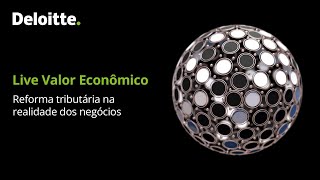 Live Valor Econômico – Reforma tributária na realidade dos negócios [upl. by Demetra]