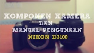 Nikon D3100  Komponen Kamera amp Manual Penggunaan [upl. by Zilevi668]