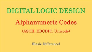 Digital Logic Design  Alphanumeric Codes  ASCII Codes  EBCDIC Codes  Unicode [upl. by Shelagh461]