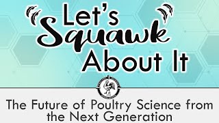 Lets Squawk About It S2 E4 The Future of Poultry Science from the Next Generation [upl. by Blondy]