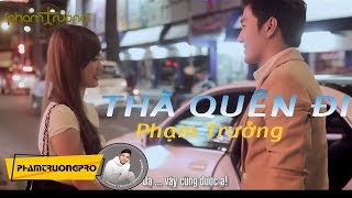 MV HD Thà Quên Đi  Phạm Trưởng [upl. by Annauqahs]