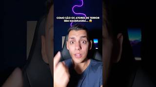 😱 COMO SÃO os ATORES DE TERROR SEM MAQUIAGEM Curiosidades edusouzzav [upl. by Courtund]