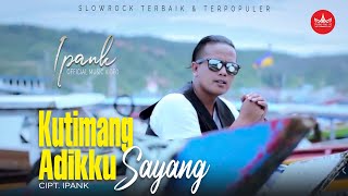 IPANK  Kutimang Adikku Sayang Official Music Video Album Slow Rock [upl. by Cerf]