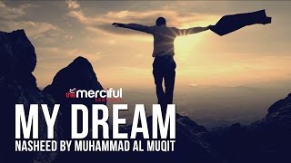 My Dream  Short Nasheed By Muhammad al Muqit [upl. by Nanah35]