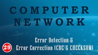 Lec 29Error Detection amp Error Correction CRC amp CHECKSUM [upl. by Ennaer]