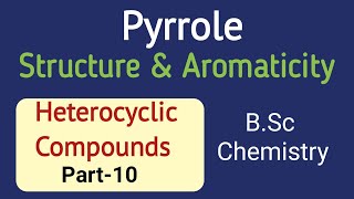 Pyrrole Structure Aromaticity Physical PropertiesHeterocyclic Compounds Part10BSc Chemistry [upl. by Einehpets]