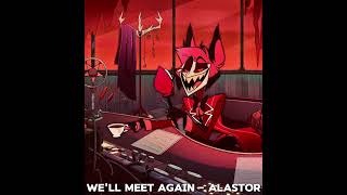 Well Meet Again  Alastor Full [upl. by Nosrac9]