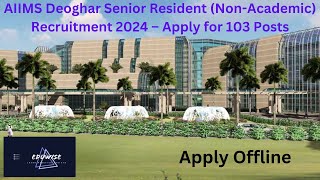 AIIMS Deoghar Senior Resident NonAcademic Recruitment 2024 Apply for 103 Posts [upl. by Mairym23]