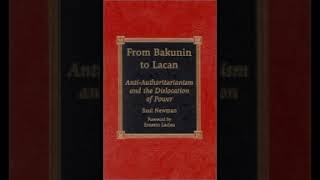 from Bakunin to Lacan Anti authoritarianism and the Dislocation of Power Saul Newman Ernesto Laclau [upl. by Nob]