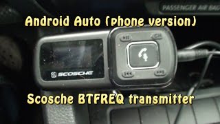 Android Auto phone version  Scosche BTFREQ transmitter [upl. by Mixie684]