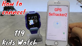 How to connect T19 Kids Smart Watch to IOS with SeTracker2 [upl. by Croom]