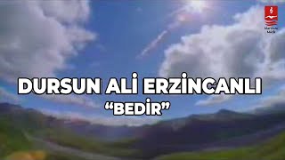 DURSUN ALİ ERZİNCANLI quotBEDİRquot [upl. by Asiela826]