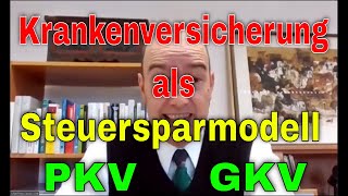 Krankenversicherung als Steuersparmodell  private Krankenversicherung und freiwillige GKV [upl. by Eldnik]