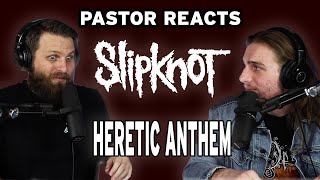 SlipKnot quotThe Heretic Anthemquot  Pastor Rob Reaction amp Analysis [upl. by Yenhoj]