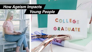 How Ageism Impacts Young People  A Problem We Cant Keep Ignoring [upl. by Brantley]