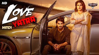 LOVE YATRA  Hindi Dubbed Full Movie  Kartikeya Gummakonda Simrat Kaur  South Romantic Movie [upl. by Aymik]