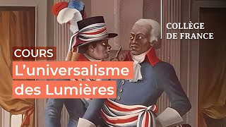 L’universalisme des Lumières  débats et controverses 8  Antoine Lilti 20232024 [upl. by August]