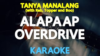 ALAPAAP OVERDRIVE  Tanya Manalang Reb Atadero Topper Fabregas and Boo Gabunada KARAOKE Version [upl. by Horwath]