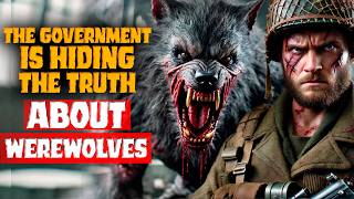 The Government Covered Up The Truth About Werewolves Werewolf Horror Story CreepypastaCOMPILATION [upl. by Gilemette]