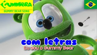 Eu Sou O Gummy Bear COM LETRAS  Gummy Bear Brazilian Lyric Song  Versão Brasileira [upl. by Trilbie633]