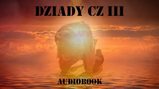 Adam Mickiewicz quotDziady Część IIIquot 📖 CAŁY Audiobook [upl. by Etnecniv]