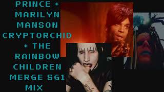 PRINCE  MARILYN MANSON Cryptorchid and The Rainbow Children SG1 MERGE [upl. by Rona]