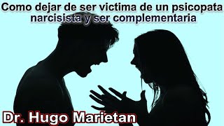 Como dejar de ser victima de un psicópata narcisista y ser complementaria 📢 Dr Hugo Marietan [upl. by Langill]