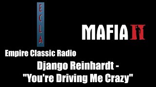 Mafia II Mafia 2  Empire Classic Radio  Django Reinhardt  quotYoure Driving Me Crazyquot [upl. by Dnalon]