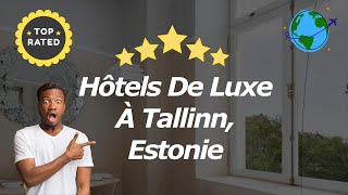 Hôtels De Luxe À Tallinn Estonie [upl. by Ergener]