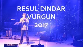 Resul Dindar  Vurgun  2017 [upl. by Riorsson]