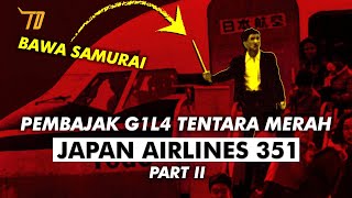 JAPAN AIRLINES 351 PEMBAJAKAN G1L4 TENTARA MERAH PART 2 BUKAN SUKSES MALAH JADI KAKI TANGAN KORUT [upl. by Eiramadnil]