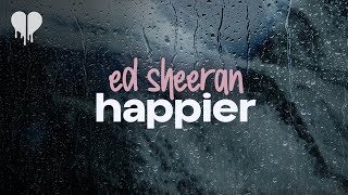 ed sheeran  happier lyrics [upl. by Liagabba294]