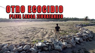 Zihuatanejo Otro Ecocidio Playa Larga [upl. by Heindrick]