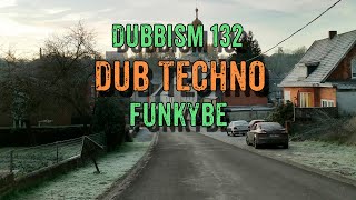 DUBBISM 132  FunkyBe  Dub Techno Session 2023🌲 [upl. by Mussman786]