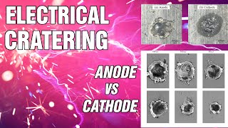 Electrical Cratering  What is the difference between Anode and Cathode Craters [upl. by Kolva]