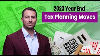 2023 Year End Tax Planning Moves [upl. by Kirenoj294]