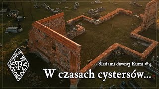 Śladami dawnej Rumi 4 – czasy Zakonu Cystersów [upl. by Saks]