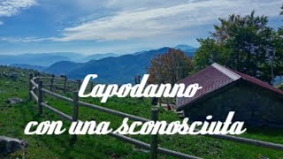 CAPODANNO IN RIFUGIO CON UNA SCONOSCIUTA [upl. by Adnik]