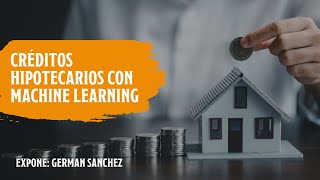 Machine Learning para Créditos Hipotecarios [upl. by Lampert409]